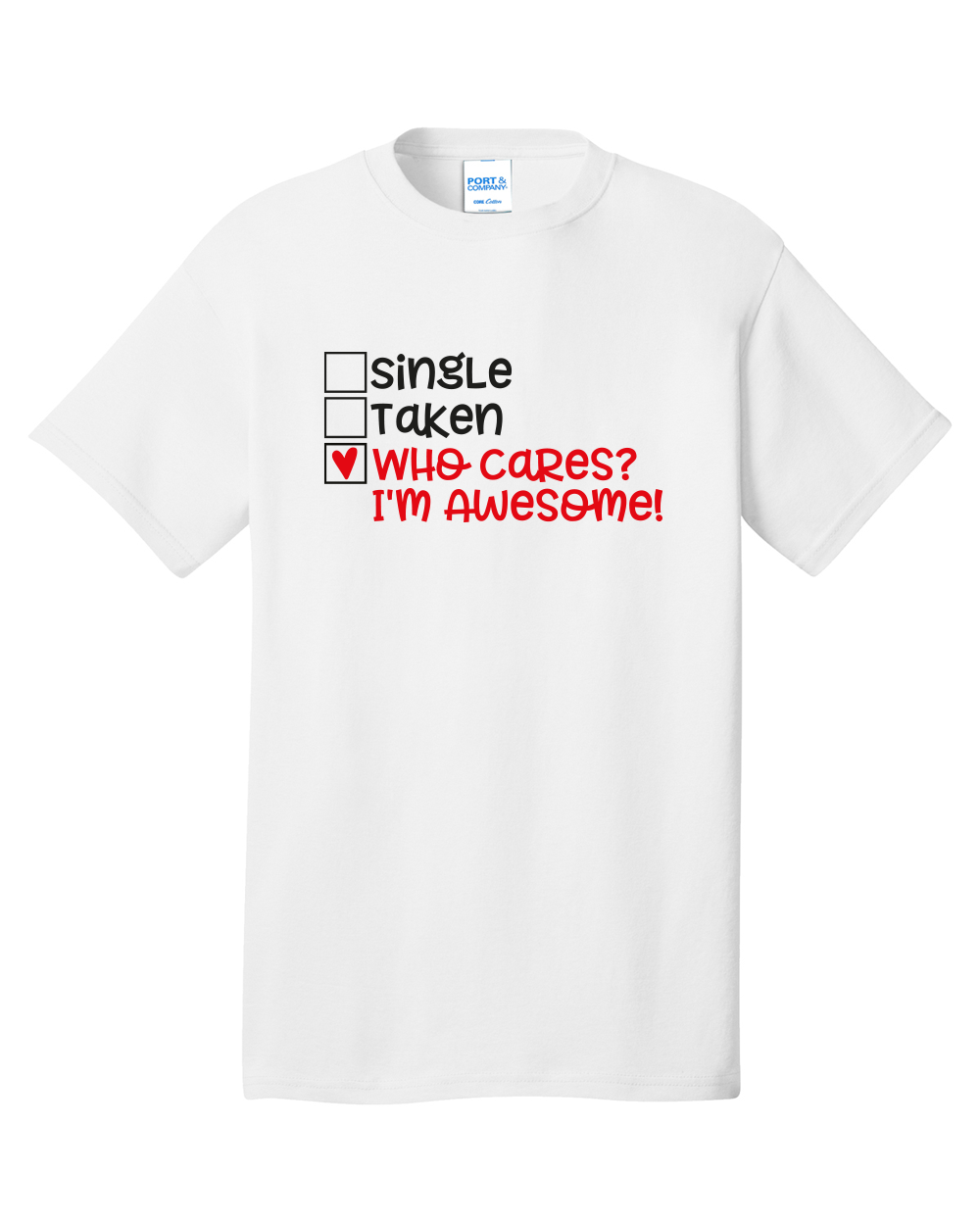 Single, Taken, Who Cares - Port & Company Core Cotton T-Shirt